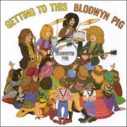 Blodwyn Pig ‎– Getting To This - LP Vinyl Album - Limited Edition