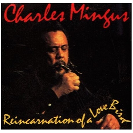 Charles Mingus ‎– Reincarnation Of A Love Bird - LP Vinyl Album Coloured Clear