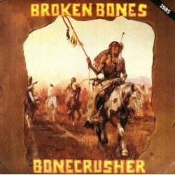 Broken Bones ‎– Bonecrusher - LP Vinyl Album