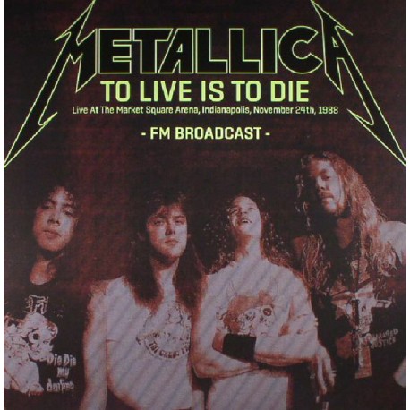 Metallica ‎– To Live Is To Die: Live at the Market Square Arena, Indianapolis, November 24th, 1988 - Double LP Vinyl Album