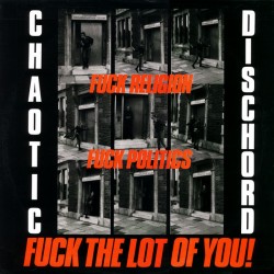 Chaotic Dischord ‎– Fuck Religion, Fuck Politics, Fuck The Lot Of You! - LP Vinyl Album
