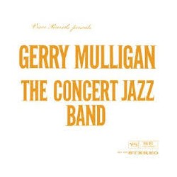 Gerry Mulligan ‎– The Concert Jazz Band- LP Vinyl Album