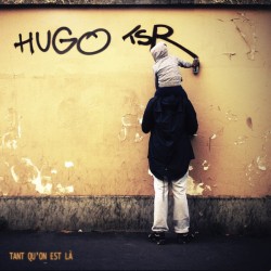 Hugo TSR ‎– Tant Qu'on Est Là - LP Vinyl Album